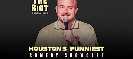 The Riot Presents "Houston's Funniest" Comedy Showcase