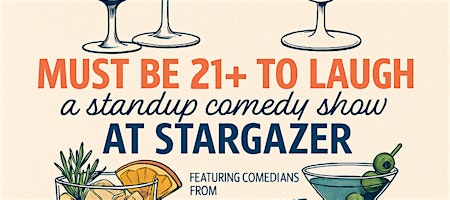 Must be 21+ to Laugh: Free Standup Comedy at Stargazer