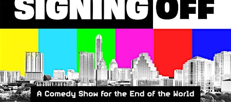 Signing Off: a comedy show for the end of the world