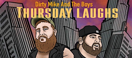 Dirty Mike & The Boys Present THURSDAY LAUGHS w/Special guest Drew Nickens