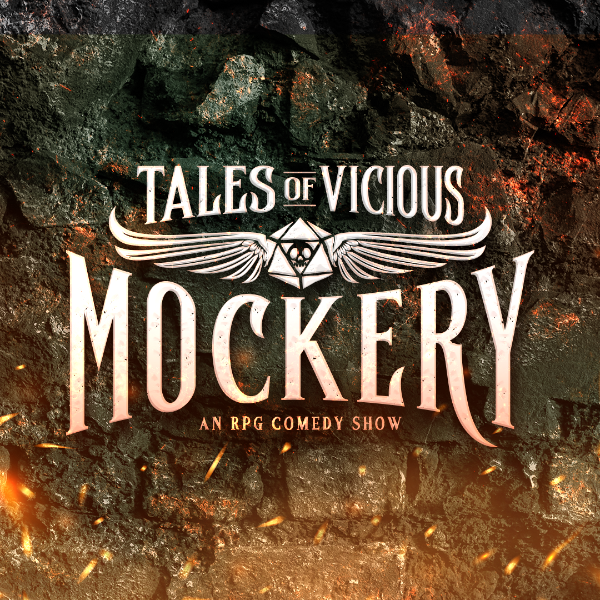 Tales of Vicious Mockery: An RPG Comedy Show