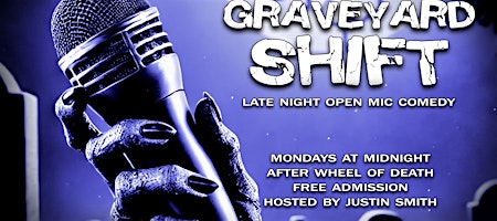 Graveyard Shift Late Night Open Mic