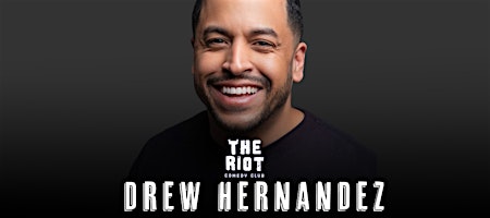 The Riot Comedy Club Presents Drew Hernandez