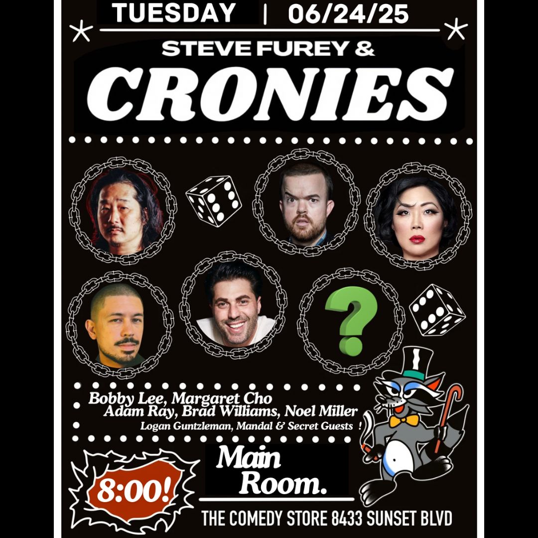 Steve Furey & Cronies - Bobby Lee, Margaret Cho, Adam Ray, Brad Williams, Noel Miller & Surprise Gue