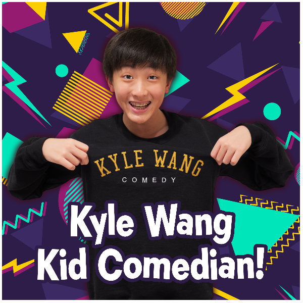 KYLE WANG, KID COMEDIAN