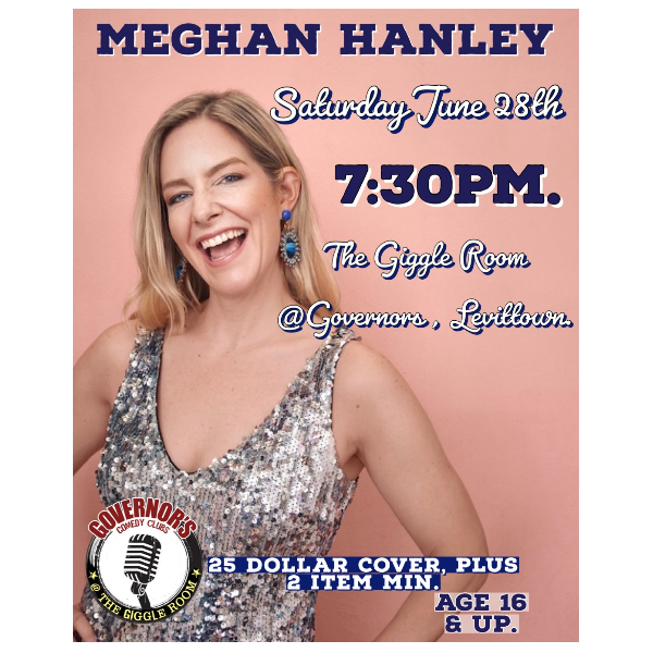 MEGHAN HANLEY - SPECIAL EVENT - 6/28/25 IN THE GIGGLE ROOM 7:30PM