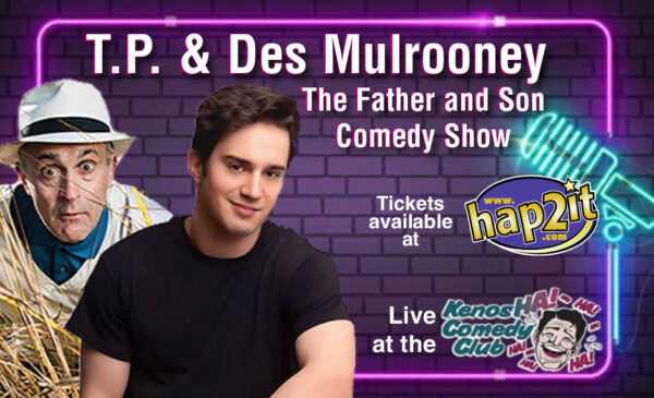 T.P. & Des Mulrooney: The Father and Son Comedy Show!
