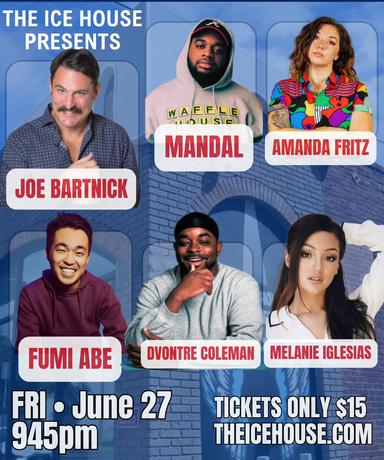 The Ice House Presents: Joe Bartnick, Melanie Iglesias, Fumi Abe, Mandal & More!