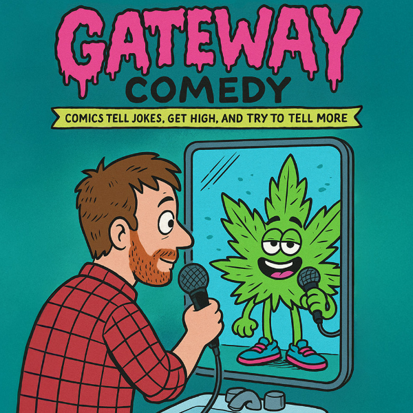 The Gateway Show: Stand-Ups Get High and Tell Jokes