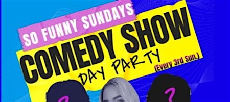 So Funny Sundays Comedy Show & Day Party, Hosted by Michelle C.