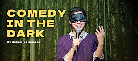 COMEDY IN THE DARK—Standup, blindfolded