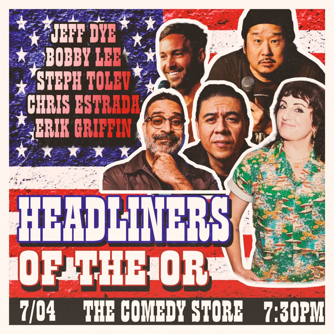 Headliners of the MR - Jeff Dye, Bobby Lee, Steph Tolev, Chris Estrada, Erik Griffin +more!