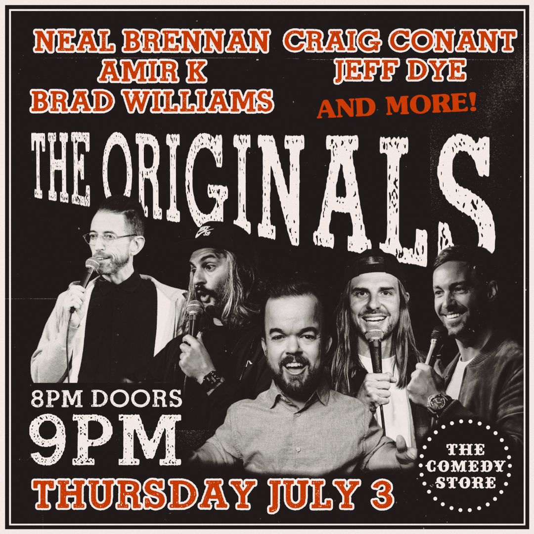 The Originals - Craig Conant, Jeff Dye, Neal Brennan, Amir K, Brad Williams +more!