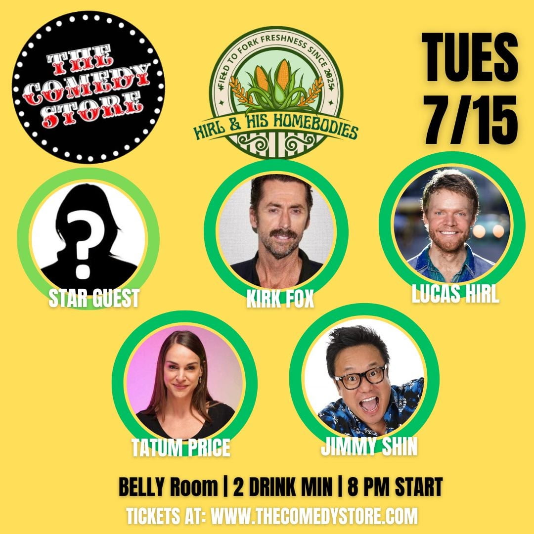 Hirl's Homebodies - Lucas Hirl, Kirk Fox, Tatum Price, Jimmy Shin, Star Guest +more!
