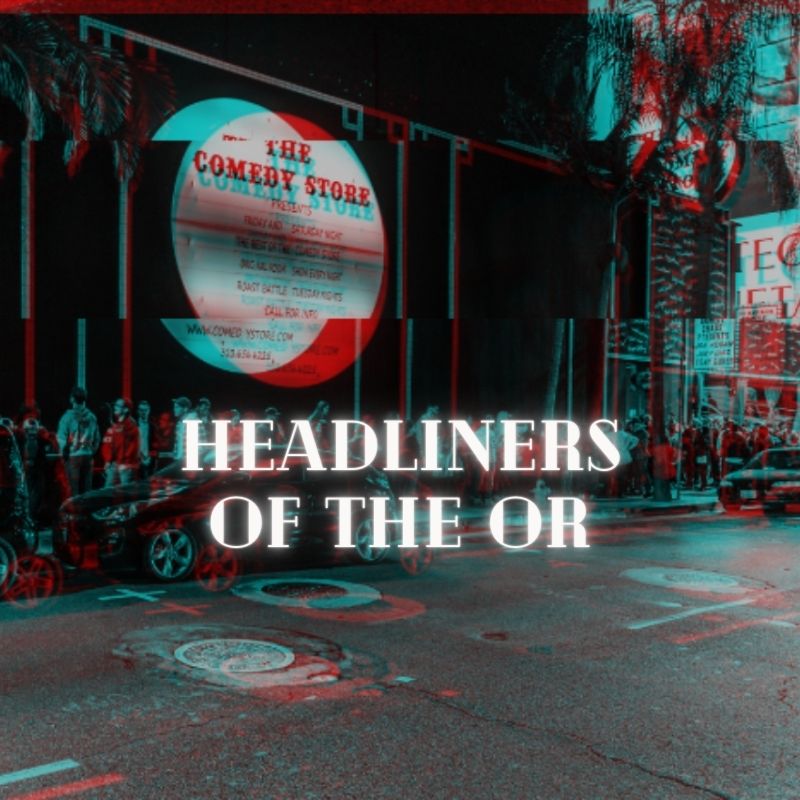 Headliners of the OR