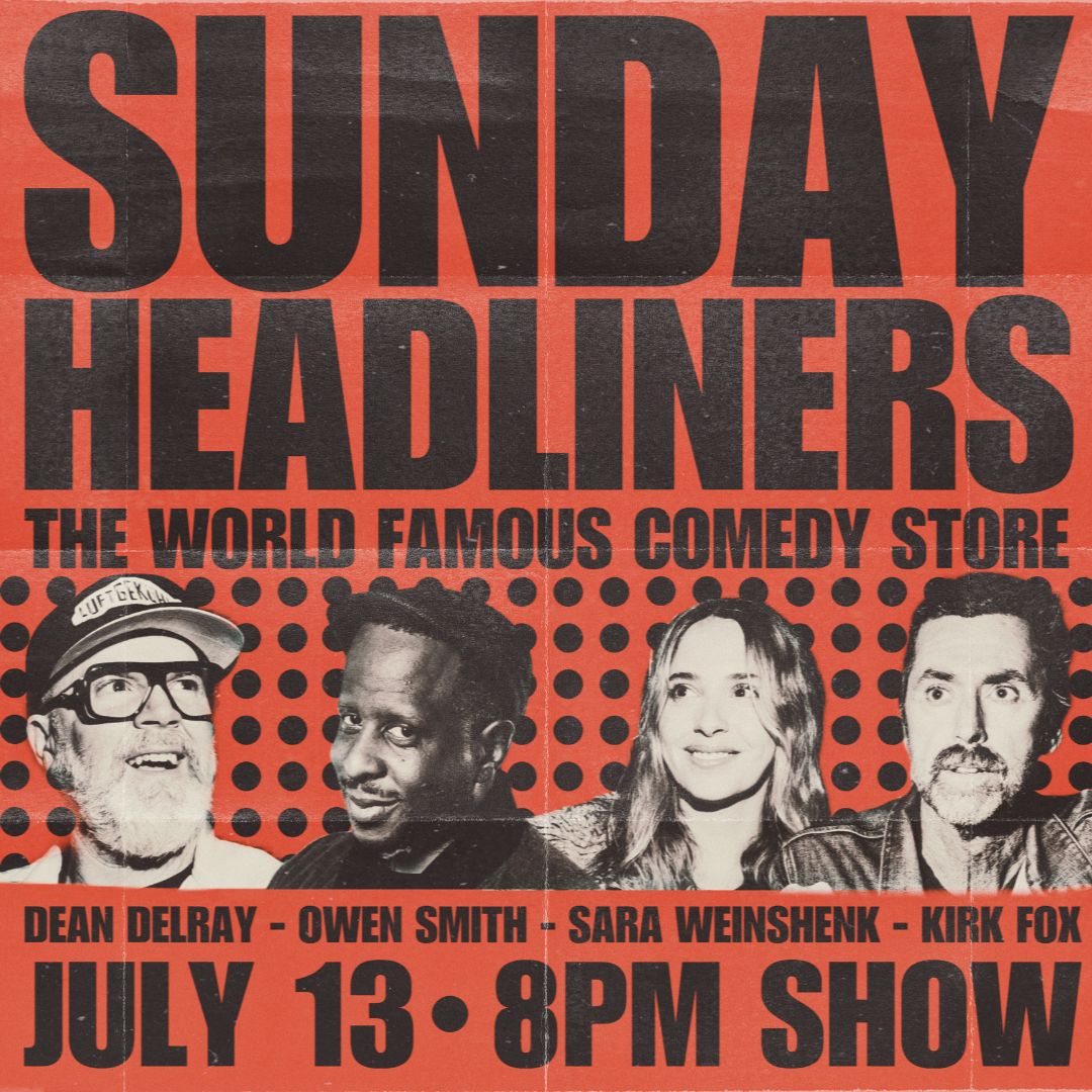 Sunday Headliners - Dean Delray, Owen Smith, Sara Weinshenk, Kirk Fox +more!