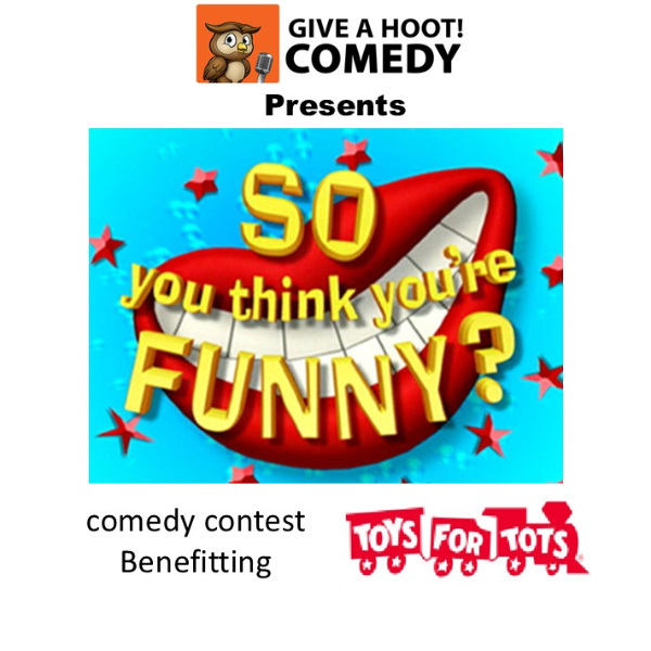 So you think you are funny round four (benefitting Toys for Tots)