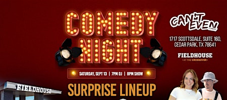 CAN'T EVEN COMEDY SHOW  AT THE FIELDHOUSE AT THE  CROSSOVER (9/13)
