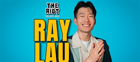 The Riot Comedy Club Presents Ray Lau