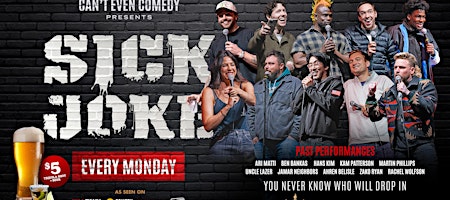 SICK JOKE COMEDY SHOW EVERY MONDAY AT VULCAN GAS COMPANY