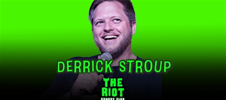 The Riot Comedy Club presents headliner Derrick Stroup *SOLD OUT*