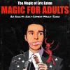 Magician Eric Eaton - Adults Only Comedy and Magic Show