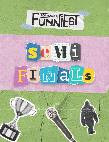 2025 Portland's Funniest - Semifinal Round
