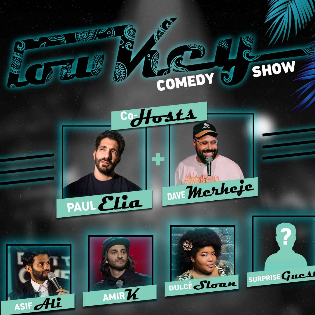 LowKey Comedy Show: Hosted by Paul Elia & Dave Merheje, Asif Ali, Amir K, Dulce Sloan + SPECIAL GUES