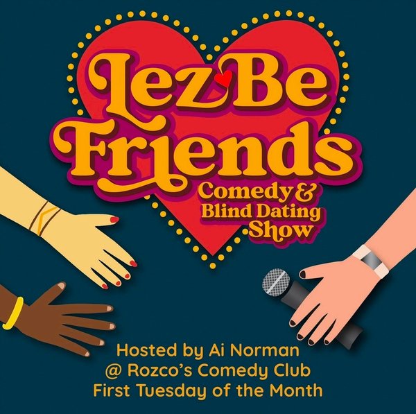 Lez Be Friends Comedy & Blind Dating Show