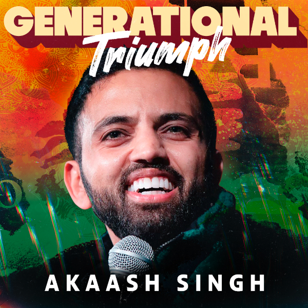 Akaash Singh: Generational Triumph Tour