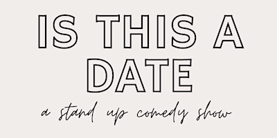 Is this a Date?: Stand-up Show