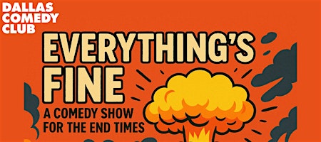 Everything’s Fine: A Comedy Show For The End Times