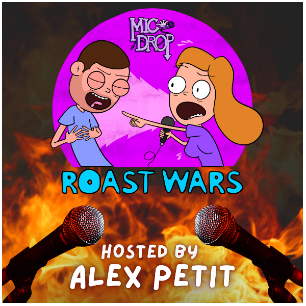 ROAST WARS AT MIC DROP