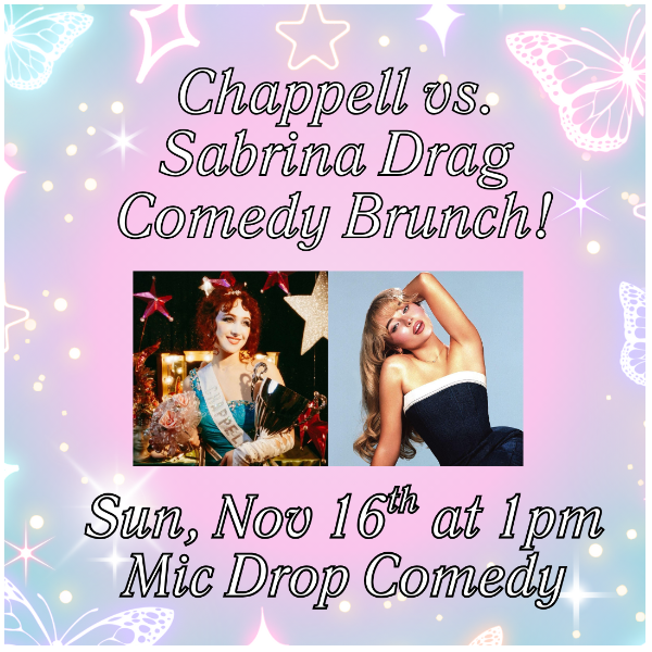 CHAPPELL VS SABRINA DRAG COMEDY BRUNCH
