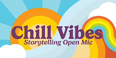 Chill Vibes Storytelling Open Mic