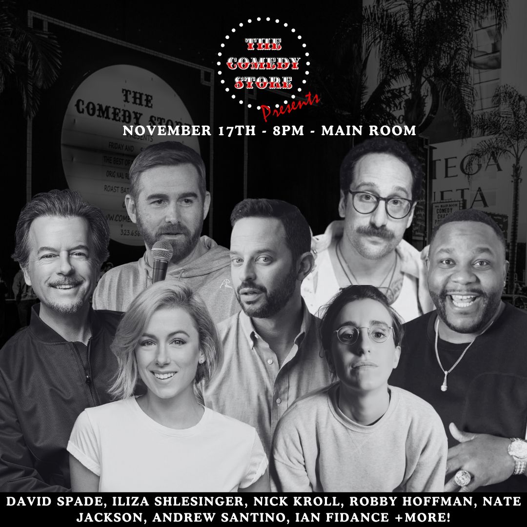 The Comedy Store Presents - David Spade, Iliza Shlesinger, Andrew Santino, Nick Kroll, Robby Hoffman