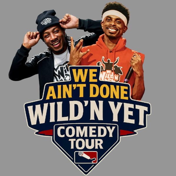 We Ain't Done Wild'N Yet Comedy Tour